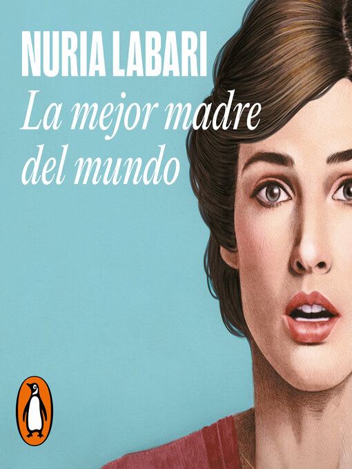 Title details for La mejor madre del mundo by Nuria Labari - Available